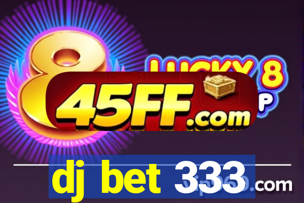 dj bet 333